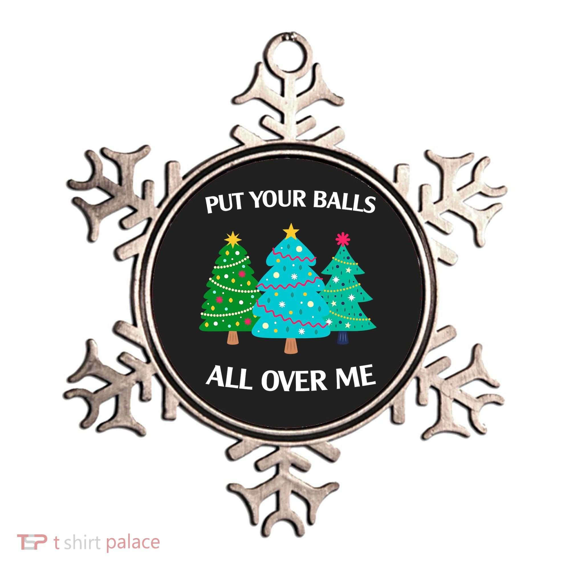 Put Your Balls All Over Me Funny Christmas Trees Xmas Ornament