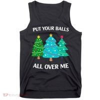 Put Your Balls All Over Me Funny Christmas Trees Xmas Tank Top thumb 0