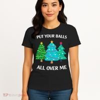 Put Your Balls All Over Me Funny Christmas Trees Xmas Women's T-Shirt thumb 4