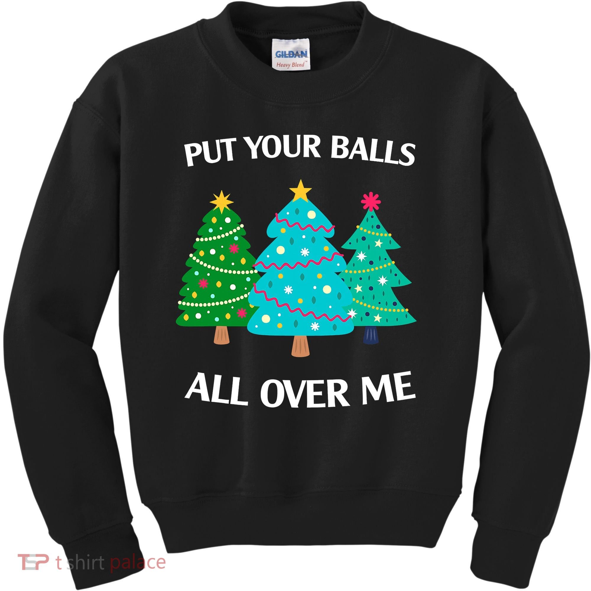 Put Your Balls All Over Me Funny Christmas Trees Xmas Kids Sweatshirt