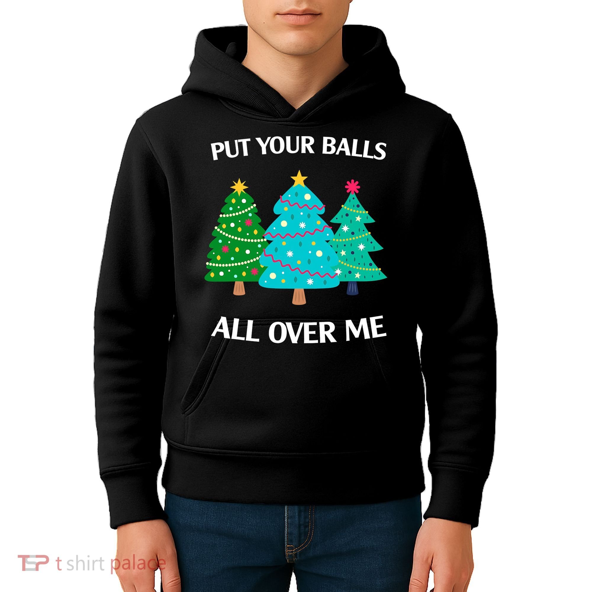 Put Your Balls All Over Me Funny Christmas Trees Xmas Kids Hoodie