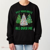 Put Your Balls All Over Me Funny Christmas Tree Holidays Gift Women's Sweatshirt thumb 0