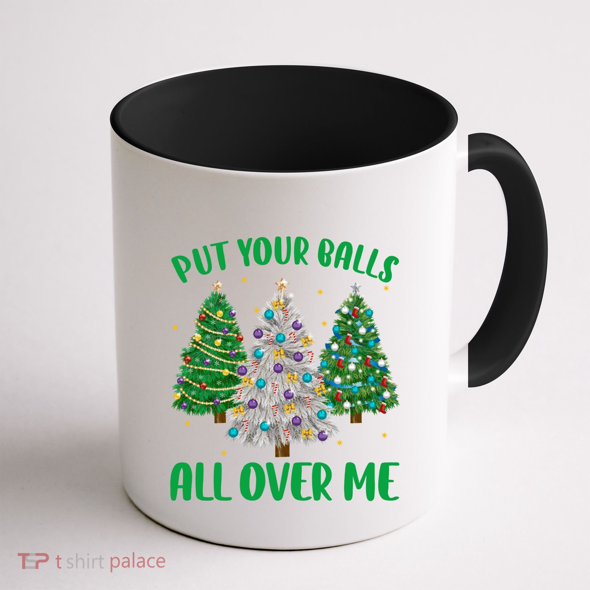 Put Your Balls All Over Me Funny Christmas Tree Holidays Gift Coffee Mug