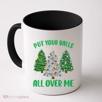 Put Your Balls All Over Me Funny Christmas Tree Holidays Gift Coffee Mug thumb 0