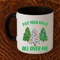 Put Your Balls All Over Me Funny Christmas Tree Holidays Gift Coffee Mug thumb 2