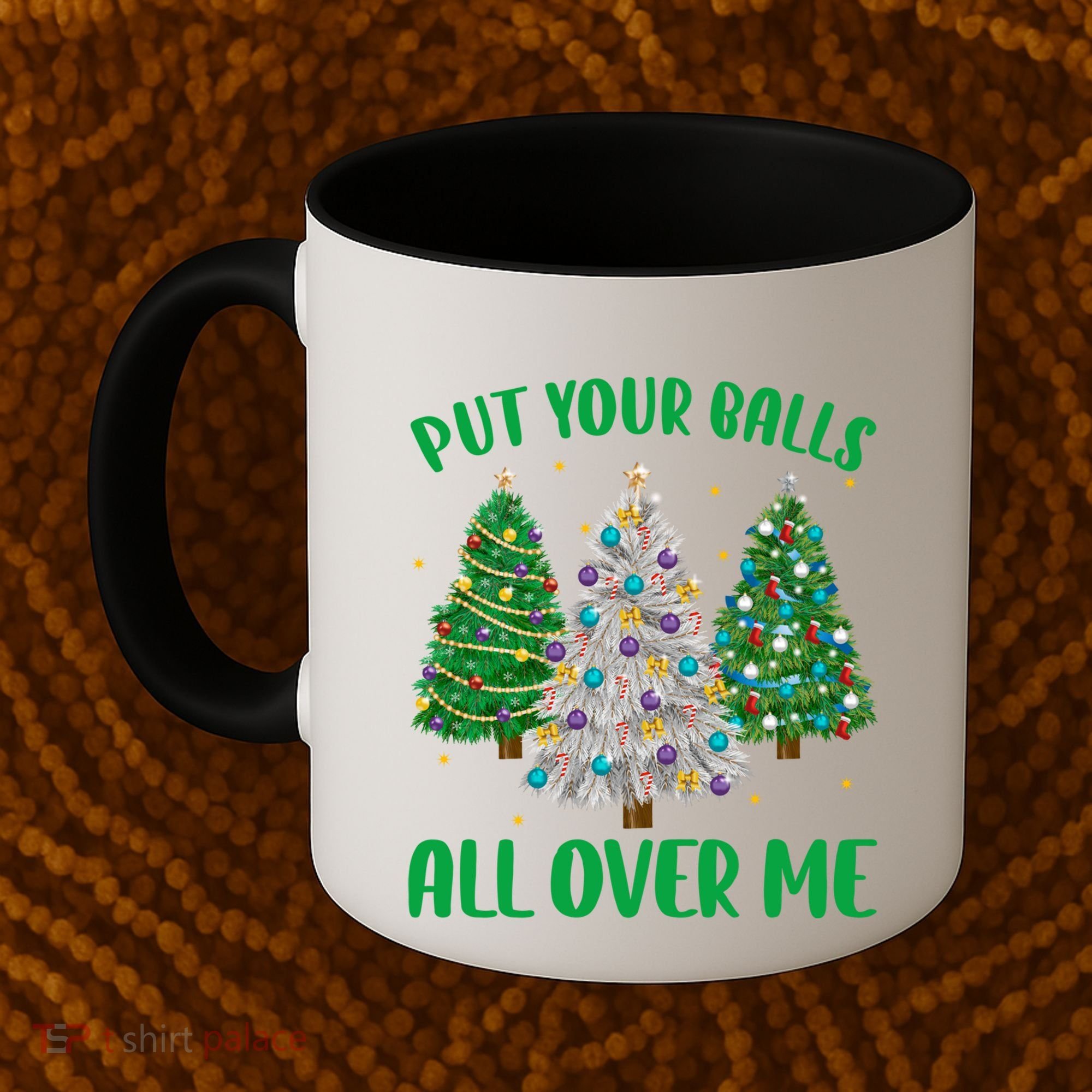 Put Your Balls All Over Me Funny Christmas Tree Holidays Gift Coffee Mug