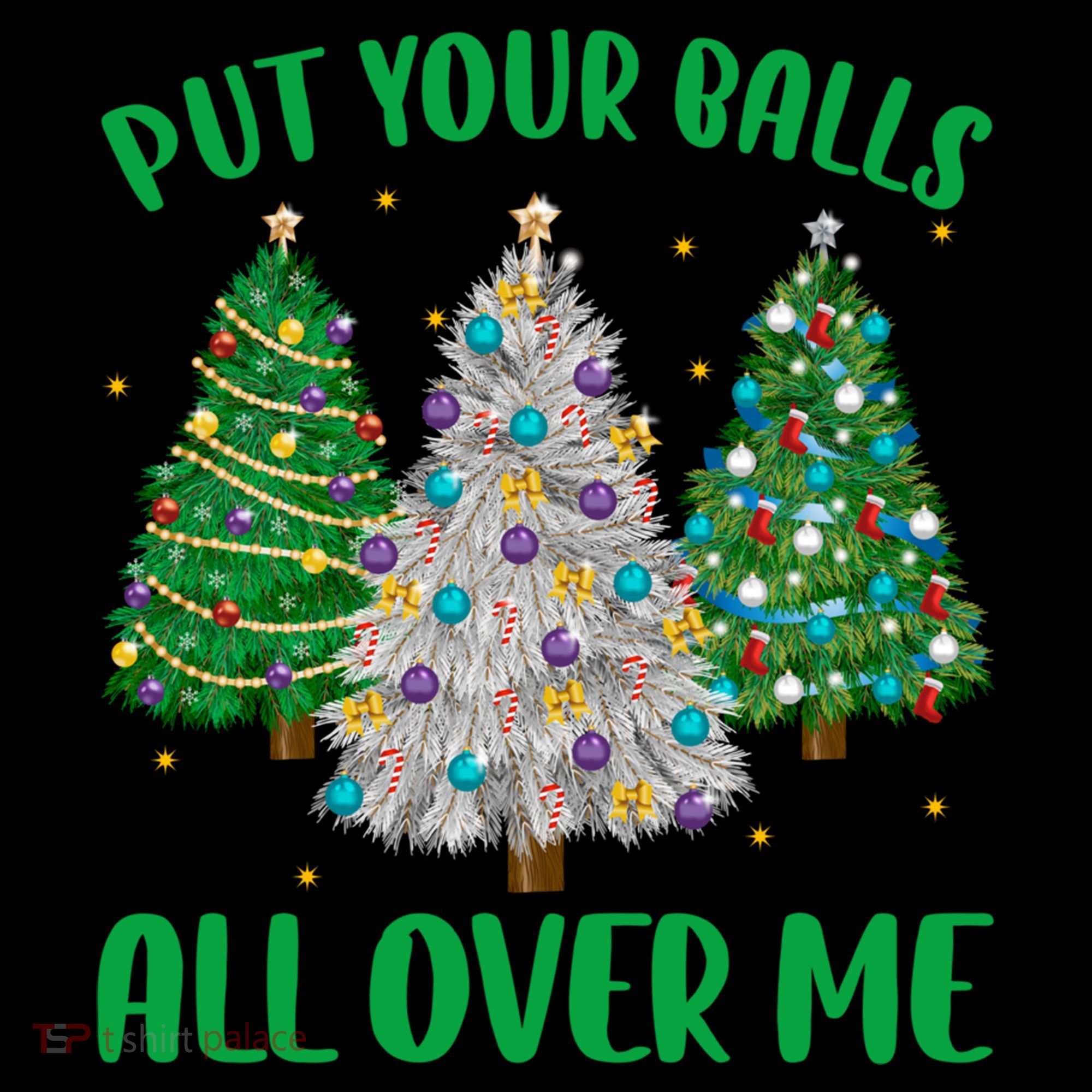Put Your Balls All Over Me Funny Christmas Tree Holidays Gift Coffee Mug