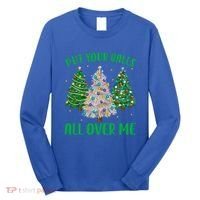 Put Your Balls All Over Me Funny Christmas Tree Holidays Gift Long Sleeve Shirt thumb 0