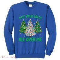 Put Your Balls All Over Me Funny Christmas Tree Holidays Gift Sweatshirt thumb 0
