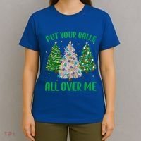 Put Your Balls All Over Me Funny Christmas Tree Holidays Gift T-Shirt thumb 4