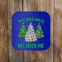 Put Your Balls All Over Me Funny Christmas Tree Holidays Gift Coaster thumb 0