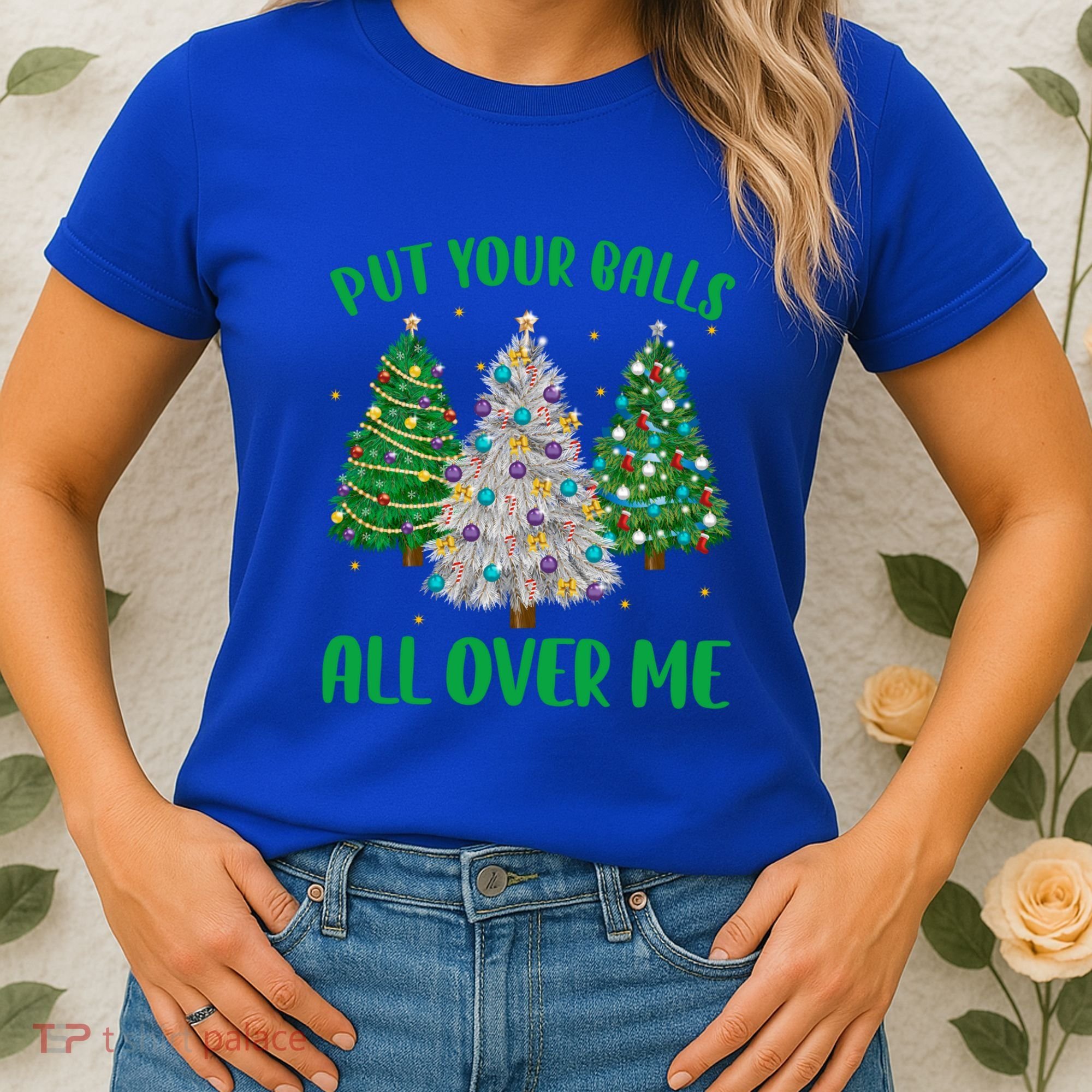 Put Your Balls All Over Me Funny Christmas Tree Holidays Gift Women's T-Shirt