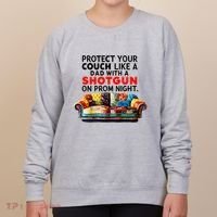 Protect Your Couch Like A Dad On Prom Night Funny Humor Meme Women's Sweatshirt thumb 0