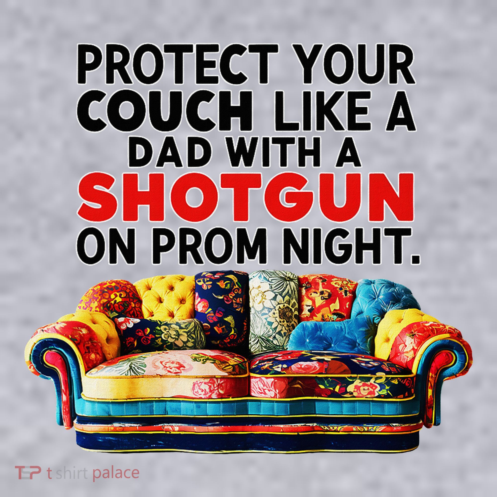 Protect Your Couch Like A Dad On Prom Night Funny Humor Meme Women's Sweatshirt