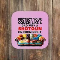 Protect Your Couch Like A Dad On Prom Night Funny Humor Meme Coaster thumb 0