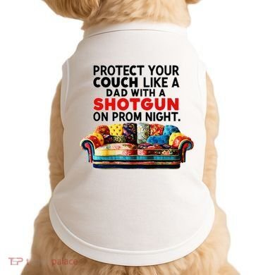 Protect Your Couch Like A Dad On Prom Night Funny Humor Meme Doggie Tank