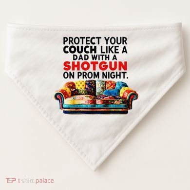 Protect Your Couch Like A Dad On Prom Night Funny Humor Meme USA-Made Doggie Bandana