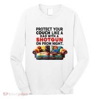 Protect Your Couch Like A Dad On Prom Night Funny Humor Meme Long Sleeve Shirt thumb 0