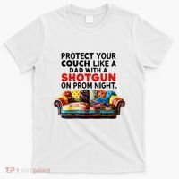 Protect Your Couch Like A Dad On Prom Night Funny Humor Meme T-Shirt thumb 0