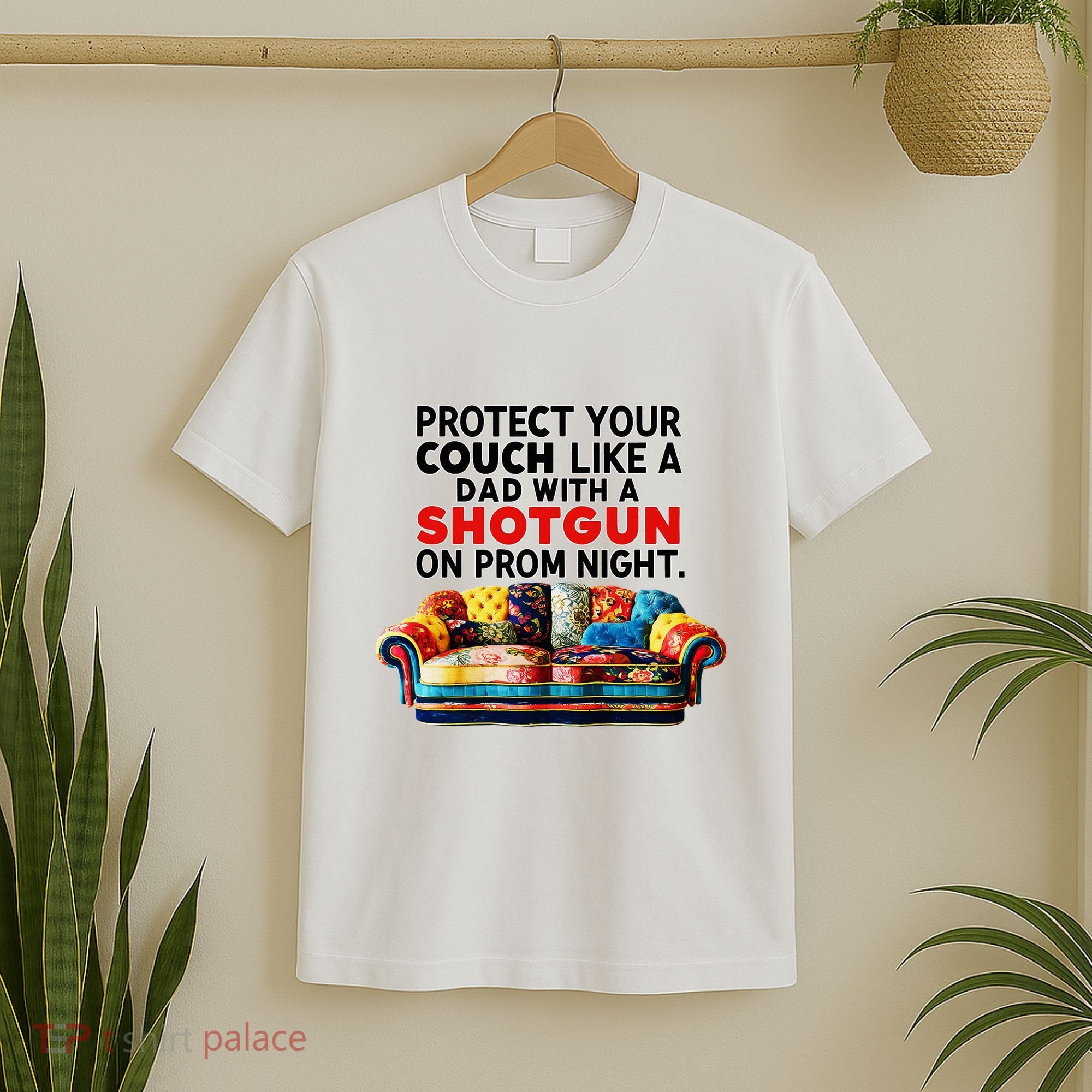 Protect Your Couch Like A Dad On Prom Night Funny Humor Meme T-Shirt