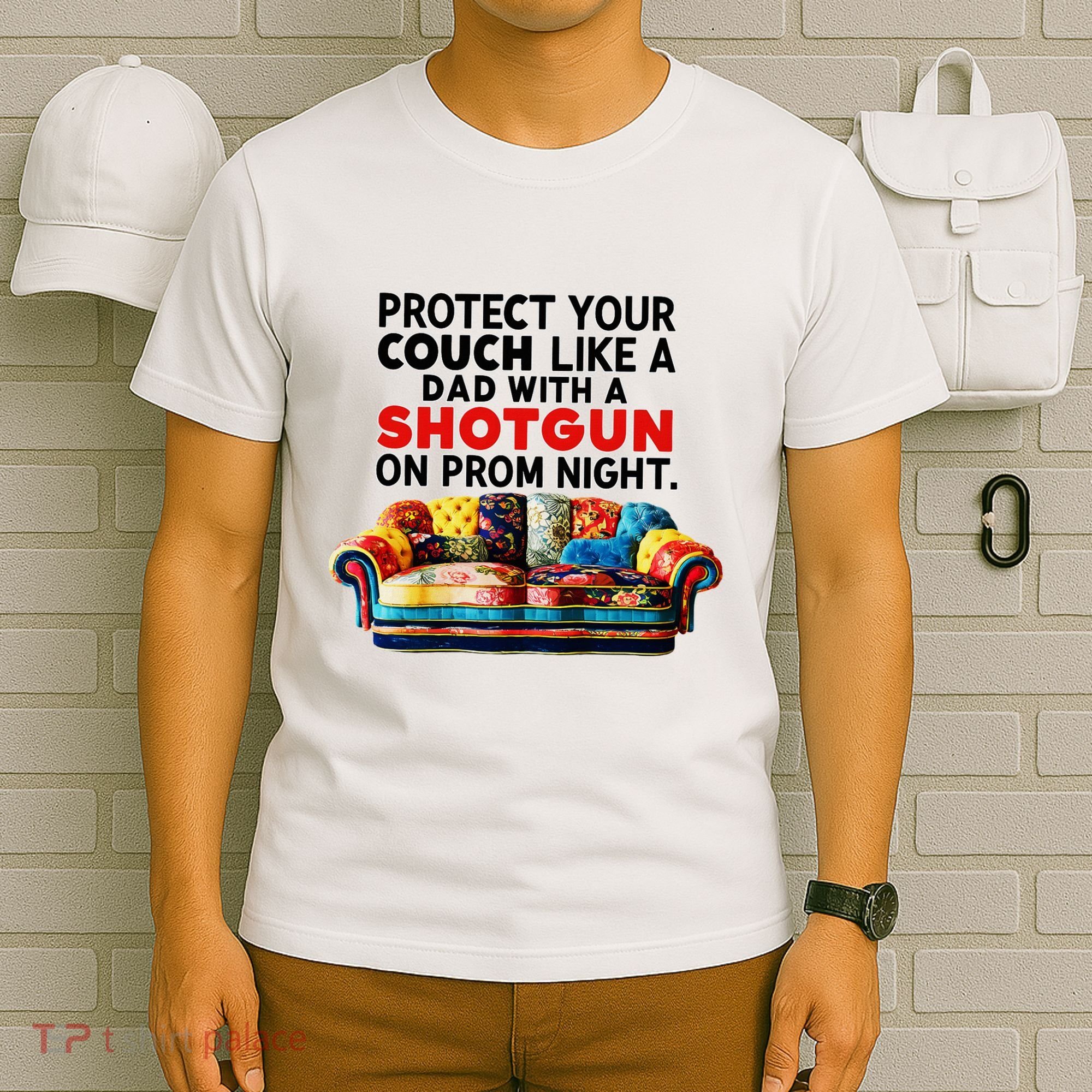 Protect Your Couch Like A Dad On Prom Night Funny Humor Meme T-Shirt
