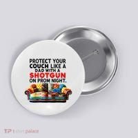 Protect Your Couch Like A Dad On Prom Night Funny Humor Meme Button thumb 0