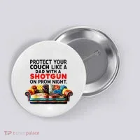 Protect Your Couch Like A Dad On Prom Night Funny Humor Meme Button thumb 0