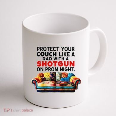 Protect Your Couch Like A Dad On Prom Night Funny Humor Meme Coffee Mug back