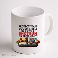 Protect Your Couch Like A Dad On Prom Night Funny Humor Meme Coffee Mug thumb 1