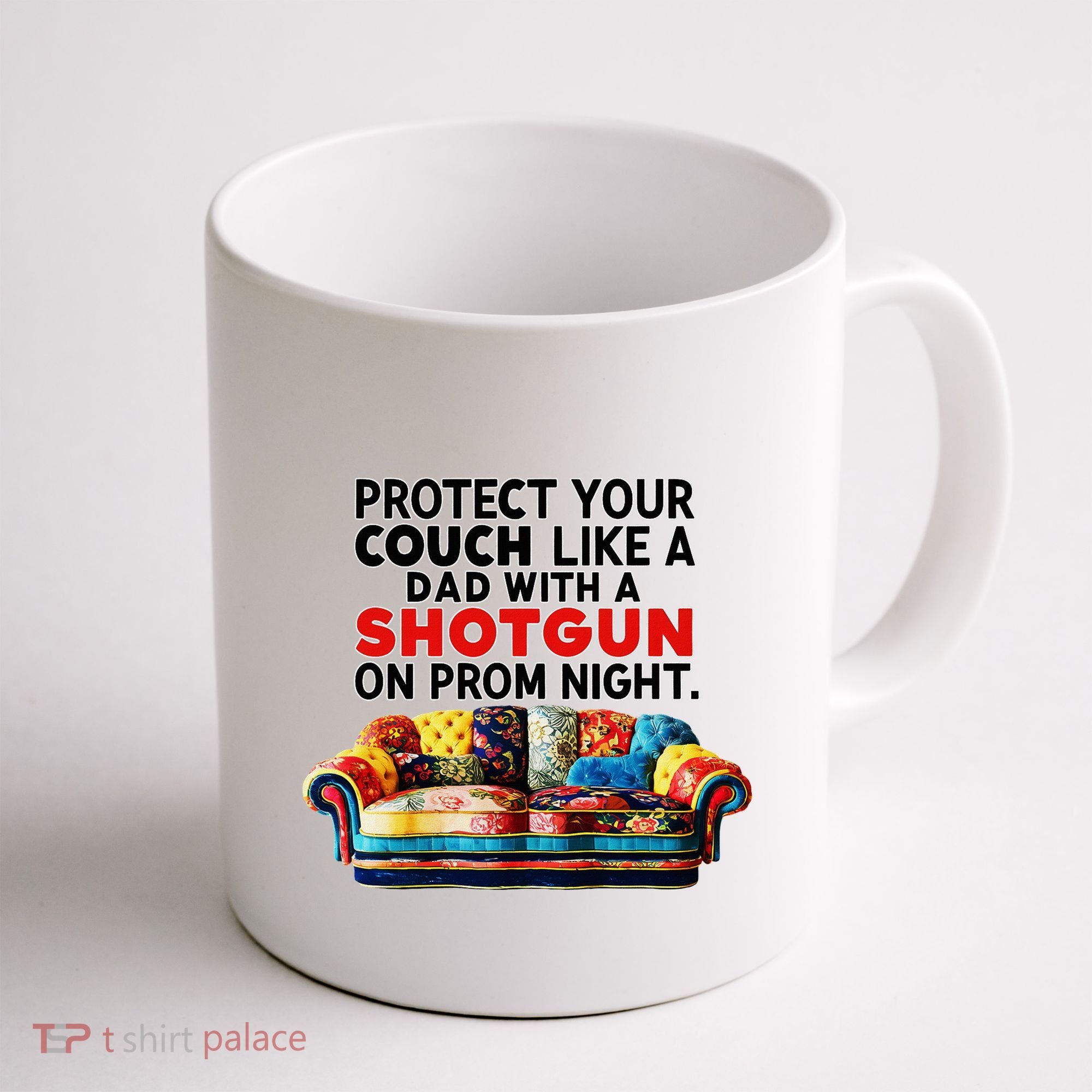 Protect Your Couch Like A Dad On Prom Night Funny Humor Meme Coffee Mug