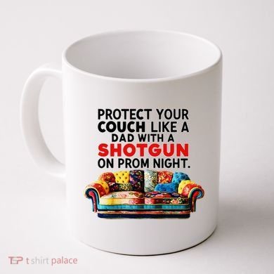 Protect Your Couch Like A Dad On Prom Night Funny Humor Meme Coffee Mug