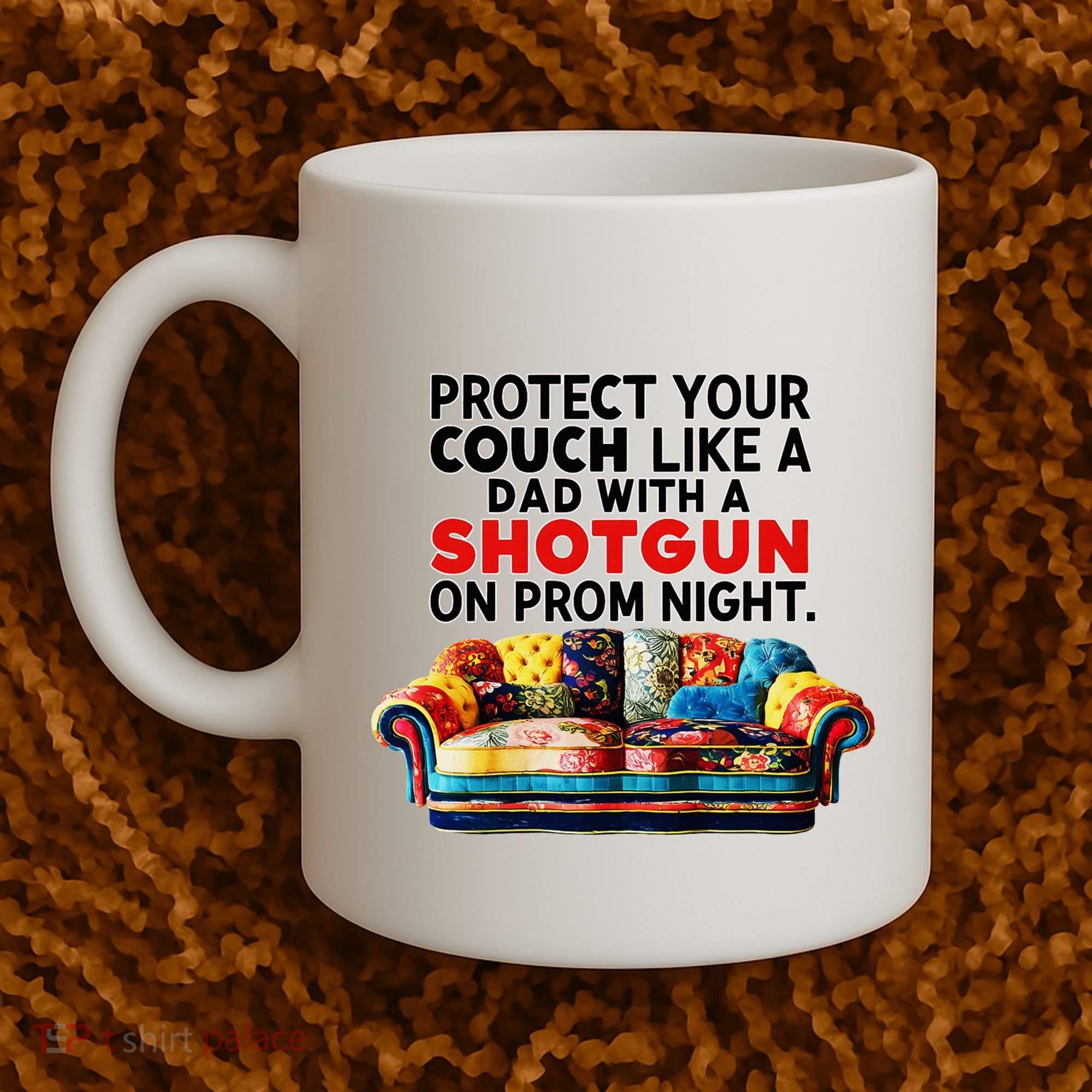 Protect Your Couch Like A Dad On Prom Night Funny Humor Meme Coffee Mug