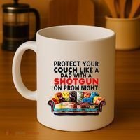 Protect Your Couch Like A Dad On Prom Night Funny Humor Meme Coffee Mug thumb 4