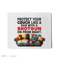 Protect Your Couch Like A Dad On Prom Night Funny Humor Meme Mousepad thumb 0