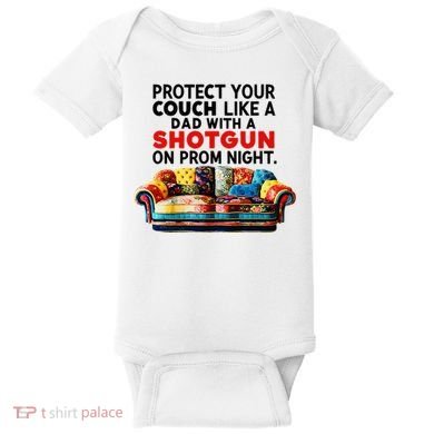 Protect Your Couch Like A Dad On Prom Night Funny Humor Meme Baby Bodysuit