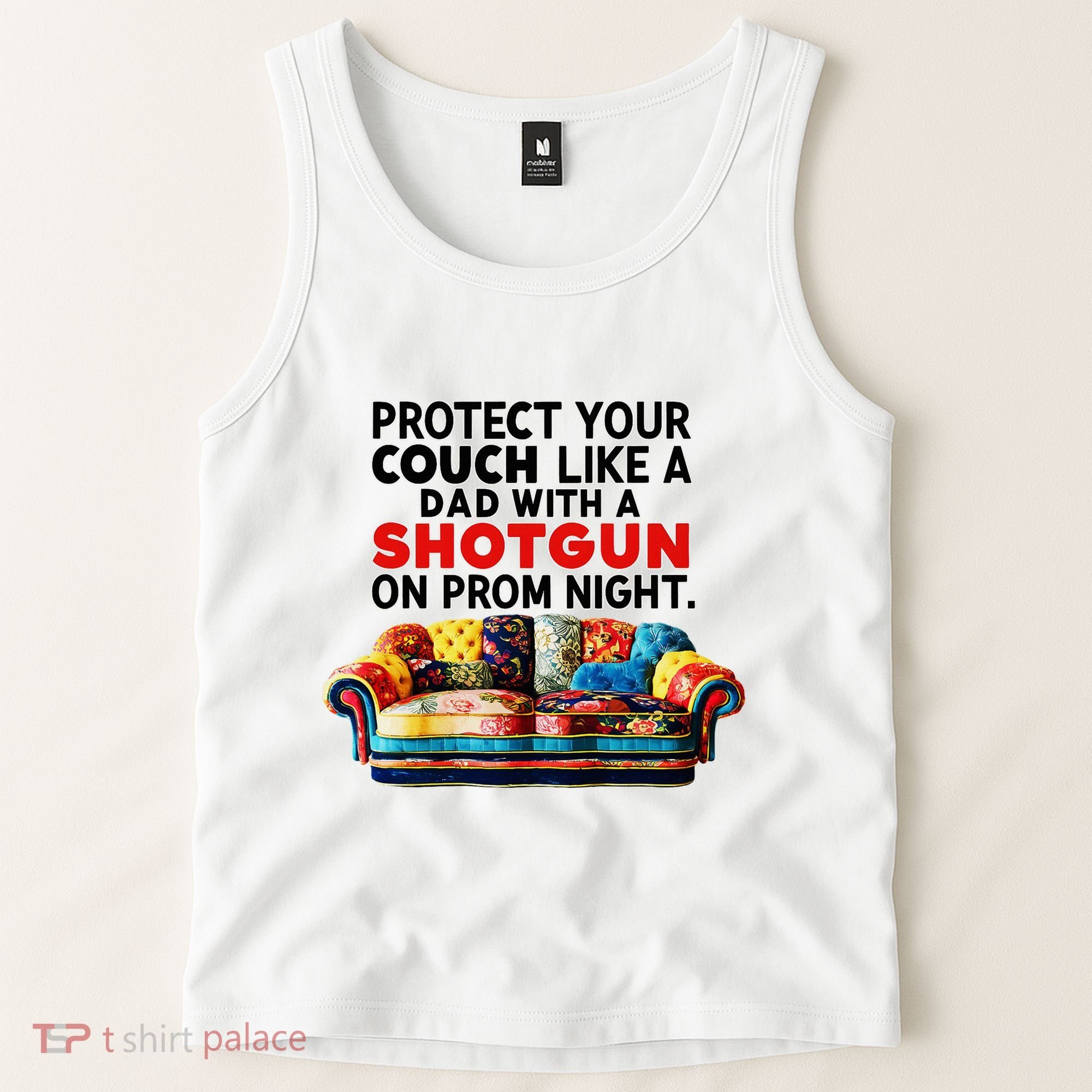 Protect Your Couch Like A Dad On Prom Night Funny Humor Meme Tank Top