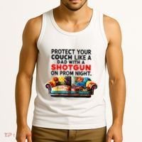 Protect Your Couch Like A Dad On Prom Night Funny Humor Meme Tank Top thumb 3