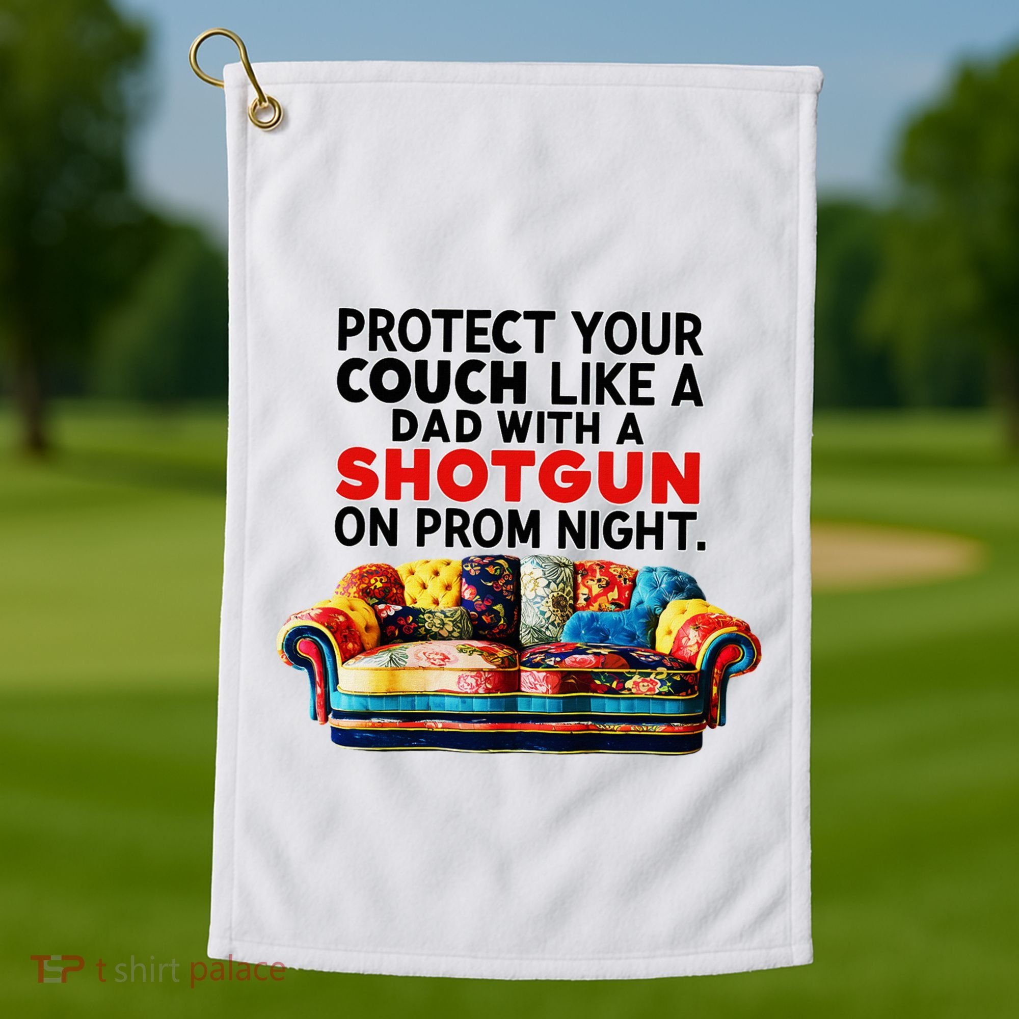 Protect Your Couch Like A Dad On Prom Night Funny Humor Meme Golf Towel