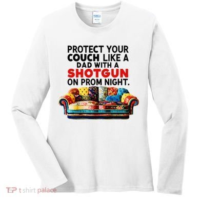 Protect Your Couch Like A Dad On Prom Night Funny Humor Meme Women's Long Sleeve Shirt