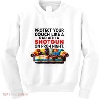 Protect Your Couch Like A Dad On Prom Night Funny Humor Meme Kids Sweatshirt thumb 0