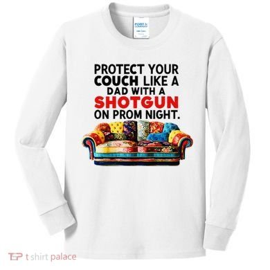 Protect Your Couch Like A Dad On Prom Night Funny Humor Meme Kids Long Sleeve Shirt