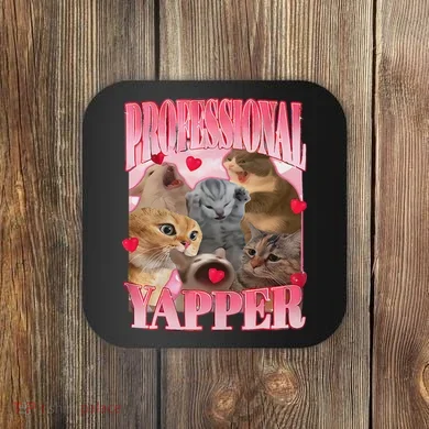 Professional Yapper Cat Funny Oddly Specific Dank Meme Coaster