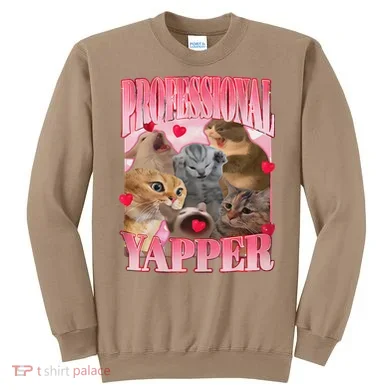 Professional Yapper Cat Funny Oddly Specific Dank Meme Sweatshirt
