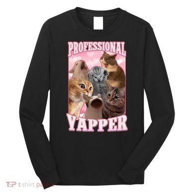 Professional Yapper Funny Cat Meme Goofy Ahh Ironic Cat Long Sleeve Shirt