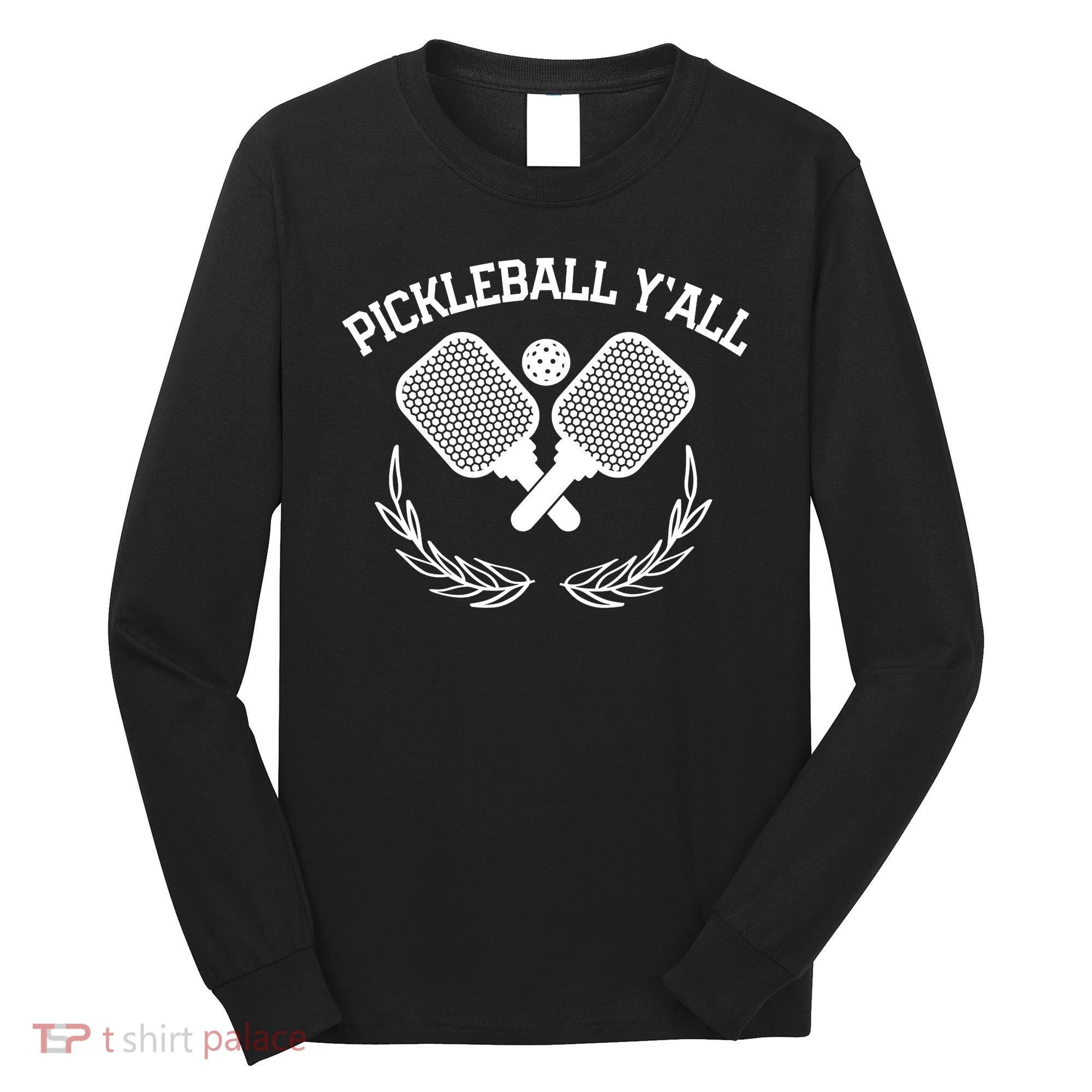 PICKLEBALL Y'ALL FUNNY Long Sleeve Shirt