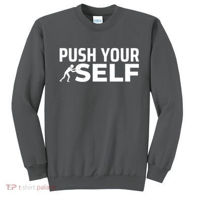 Push Yourself Motivational Sweatshirt