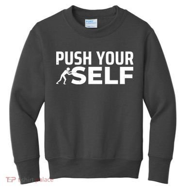 Push Yourself Motivational Kids Sweatshirt
