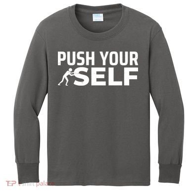 Push Yourself Motivational Kids Long Sleeve Shirt
