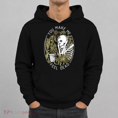 Plant You Make Me Feel Dead Hoodie