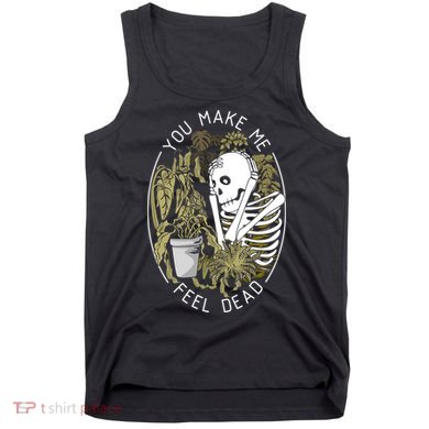 Plant You Make Me Feel Dead Tank Top